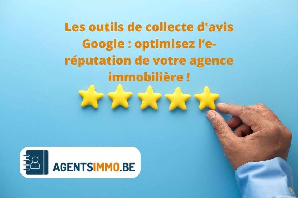 Les outils de collecte d'avis Google : optimisez l’e-réputation de votre agence immobilière !